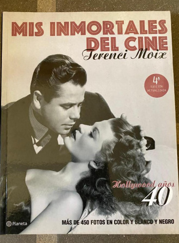 Portada del libro de MIS INMORTALES DEL CINE. HOLLYWOOD AÑOS 40. TERENCI MOIX. 2000, PLANETA.