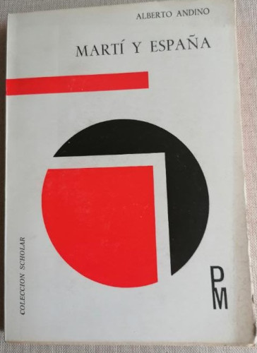 Portada del libro de Martí y España, Alberto Andino. Colección Scholar. 1973 184pp
