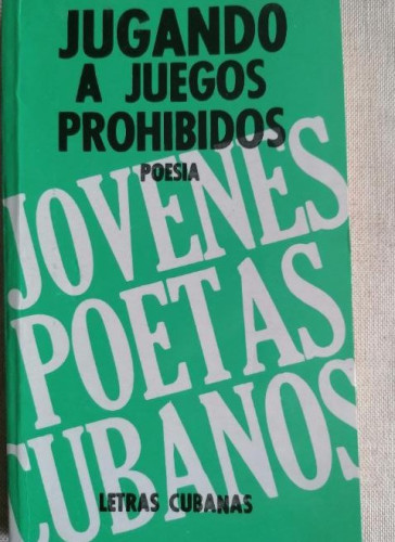 Portada del libro de Jugando a juegos prohibidos: poesía LETRAS CUBANAS 1992 170pp