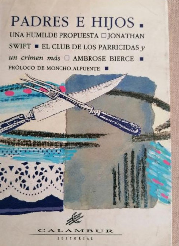 Portada del libro de Padres e hijos: Una humilde propuesta / El club de los parricidas y un crimen más (Calambur Narrativa)