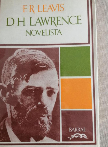 Portada del libro de D.H. LAWRENCE, NOVELISTA - F.R. LEAVIS - BARRAL EDITORES, 1974 - 1º ed, 1974 IMPECABLE