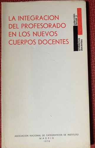 Portada del libro de LA INTEGRACION DEL PROFESORADO EN LOS NUEVOS CUERPOS DOCENTES.