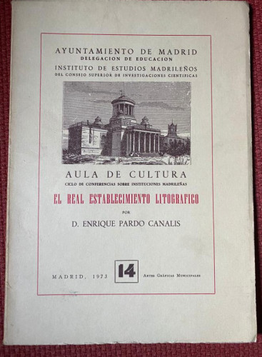 Portada del libro de EL REAL ESTABLECIMIENTO LITOGRAFICO POR ENRIQUE PARDO CANALIS. MADRID, 1973.