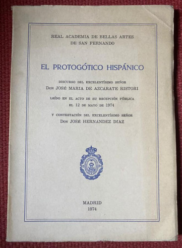 Portada del libro de EL PROTOGOTICO HISPANICO. JOSE MARIA DE AZCARATE. REAL ACADEMIA DE BELLAS ARTES DE SAN FERNANDO.