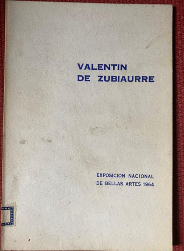 Portada del libro de VALENTIN DE ZUBIAURRE. EXPOSICION NACIONAL DE BELLAS ARTES 1964.