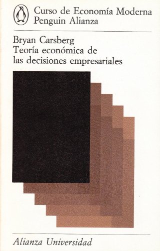 Portada del libro de Teoría económica de las decisiones empresariales (Curso de Economía Moderna Penguin Alianza)