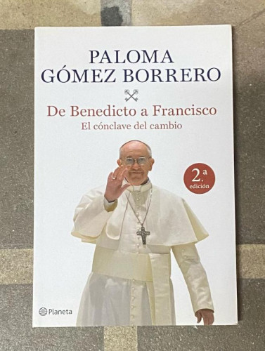 Portada del libro de De Benedicto a Francisco: el cónclave del cambio. Gómez Borrero, Paloma.