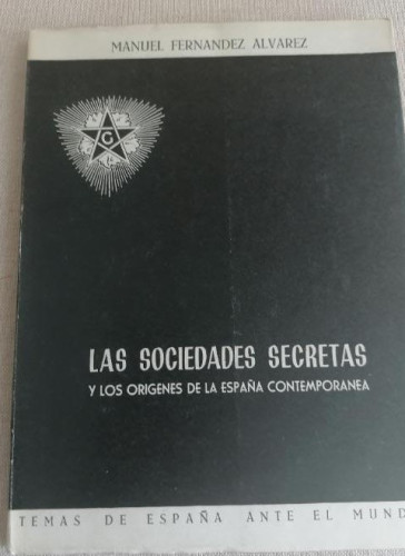 Portada del libro de MANUEL FERNANDEZ ALVAREZ: Las sociedades secretas y los orígenes de la España contemporánea