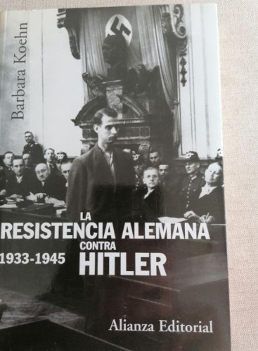 Portada del libro de La resistencia alemana contra Hitler, 1933-1945 (Alianza Ensayo)