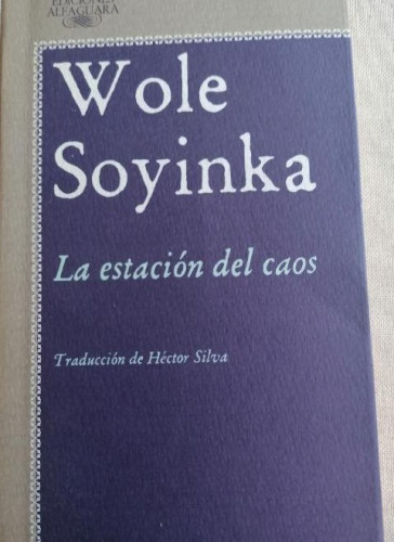 Portada del libro de a estación del caos - Wole Soyinka - Alfaguara Literatura (1987) 427pp