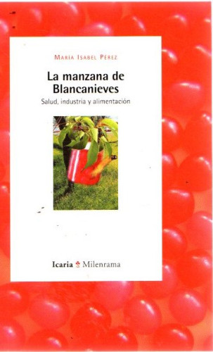 Portada del libro de La Manzana De Blancanieves: Salud, Industria Y Alimentación