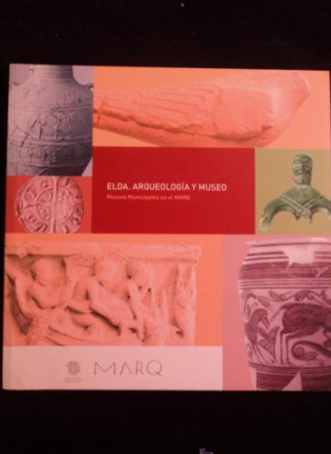 Portada del libro de ELDA, ARQUEOLOGIA Y MUSEO. ED. DIPUTACION ALICANTE. 2009 190 PAG