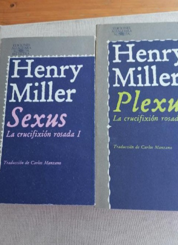 Portada del libro de SEXUS--PLEXUS LA CRUCIFIXION ROSADA I Y II Henry Miller. Alfaguara. 1979 y 1980 670 y 600pp