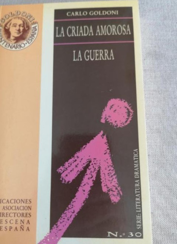 Portada del libro de La criada amorosa/ La guerra - Goldoni, Carlo 1994 Directores Escena. 408pp