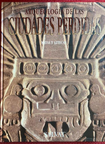 Portada del libro de Arqueología de las ciudades perdidas, 2. ;ayas y Aztecas