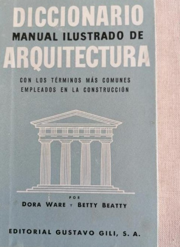 Portada del libro de Diccionario manual ilustrado de Arquitectura. D.Ware - B.Beatty Gustavo Gili. 1963 203pp