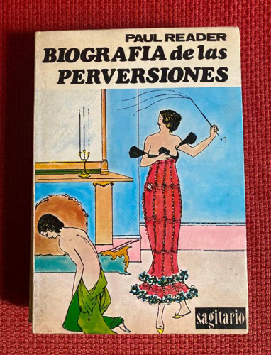 Portada del libro de BIOGRAFIA DE LAS PERVERSIONES. PAUL READER. EDITORIAL SAGITARIO.