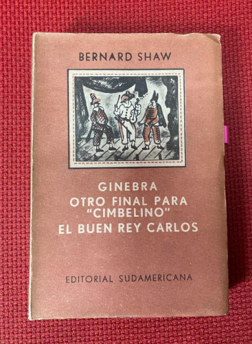 Portada del libro de GINEBRA, OTRO FINAL PARA ?CIMBELINO?, EL BUEN REY CARLOS. BERNARD SHAW. EDITORIAL SUDAMERICANA.