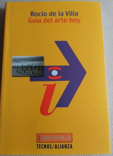 Portada del libro de Guía del arte hoy (Filosofía - Neometrópolis) Villa Ardura, Rocío De La Tecnos (2003) 376pp NUEVO