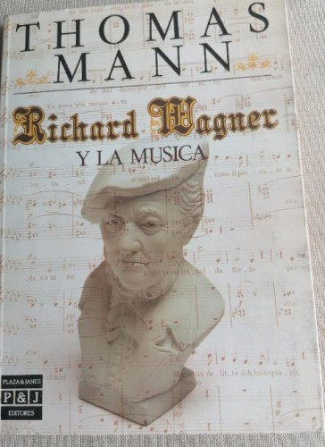 Portada del libro de Richard Gagner y la música Thomas Mann Publicado por Plaza & Janés (1986) 190pp