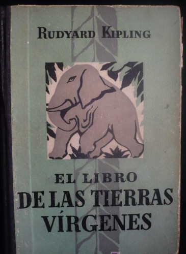Portada del libro de EL LIBRO DE LAS TIERRAS VIRGENES. RUDYARD KIPLING. GUSTAVO GILI 1944 422 PAG.