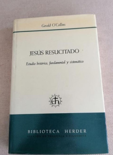 Portada del libro de Jesús resucitado. Estudio histórico, fundamental y sistemático Gerald O'Collins Herder 1988 332pp