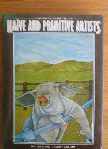 Portada del libro de Twentieth Century British Naive and Primitive Artists Lister, E. Publicado por Astragal Press (1977