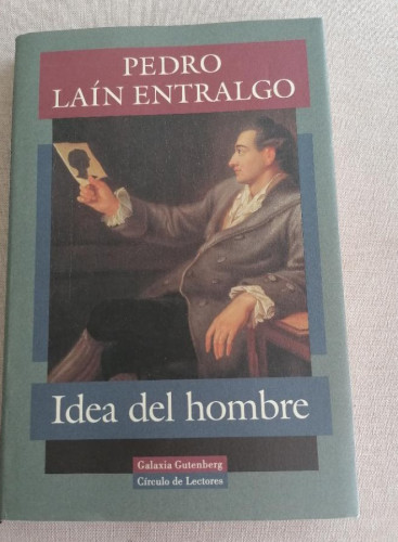Portada del libro de IDEA DEL HOMBRE - LIBRO DE PEDRO LAÍN ENTRALGO - GALAXIA GUTENBERG 1996 202pp nuevo