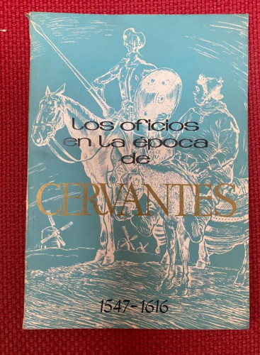 Portada del libro de LOS OFICIOS DE LA EPOCA DE CERVANTES. 1547-1616. ANTONIO SELUJA CECIN.