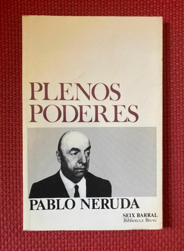 Portada del libro de PLENOS PODERES. PABLO NERUDA. SEIX BARRAL.