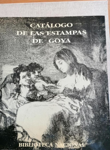 Portada del libro de CATÁLOGO DE LAS ESTAMPAS DE GOYA. BIBLIOTECA NACIONAL. LUNWERG EDITORIAL. . 1996