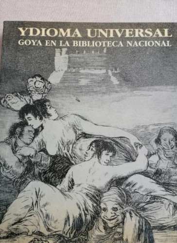 Portada del libro de Ydioma universal: goya en la biblioteca nacional