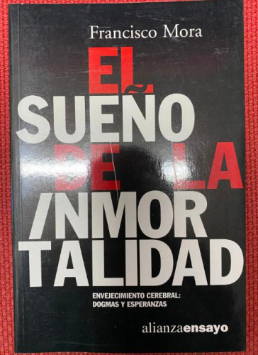 Portada del libro de EL SUEÑO DE LA INMORTALIDAD. FRANCISCO MORA. ALIANZA ENSAYO.