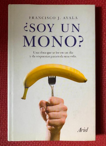Portada del libro de ¿SOY UN MONO? FRANCISCO J. AYALA. ARIEL.