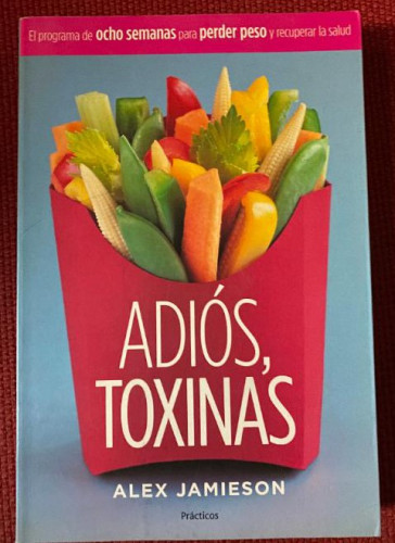 Portada del libro de ADIÓS, TOXINAS. ALEX JAMIESON. PLANETA.
