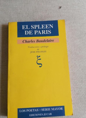 Portada del libro de El spleen de Paris - Baudelaire, Charles LOS POETAS SERIE MAYOR EDICIONES JUCAR