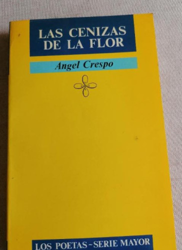 Portada del libro de Las cenizas de la flor (Los Poetas. Serie mayor)