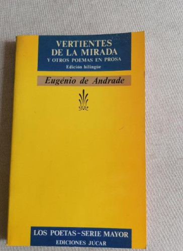 Portada del libro de DE ANDRADE, EUGENIO - Vertientes de la mirada y otros poemas en prosa. Edicion bilingûe