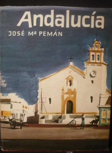 Portada del libro de ANDALUCIA, JOSE MARIA PEMAN, EDICIONES DESTINO. 3º EDICION.