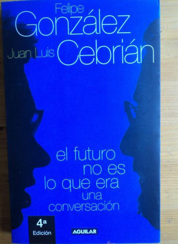 Portada del libro de GONZALEZ - CEBRIAN. EL FUTURO QUE NOS ESPERA. UNA CONVERSACION. AGUIILAR. 2001 257 PAG