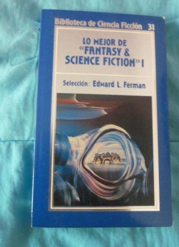 Portada del libro de BIBLIOTECA DE CIENCIA FICCIÓN ORBIS Nº 31 EDWARD L.FERMAN- LO MEJOR DE FANTASY & SCIENCE FICTION