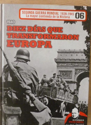 Portada del libro de BIBLIOTECA EL MUNDO: SEGUNDA GUERRA MUNDIAL , Nº 6 - DIEZ DIAS QUE TRANSFORMARON EUROPA