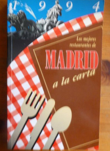 Portada del libro de MADRID A LA CARTA 1994 CARTAS DE 250 RESTAURANATES 260pp