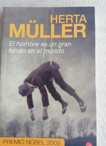 Portada del libro de HOMBRE ES UN GRAN FAISAN EN EL MUNDO,EL - MULLER,HERTA