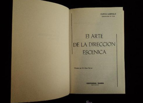 Portada del libro de EL ARTE DE LA DIRECCION ESCENICA. CURTIS CANFIELD. ED.DIANA. MEXICO. 1971 361 PAG