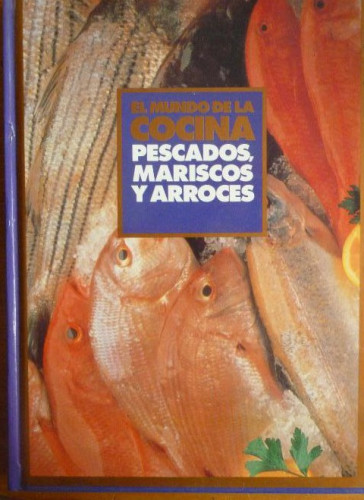 Portada del libro de EL MUNDO DE LA COCINA. PESCADOS, MARISCOS Y ARROCES por Club Internacional del Libro., 1993 192pp