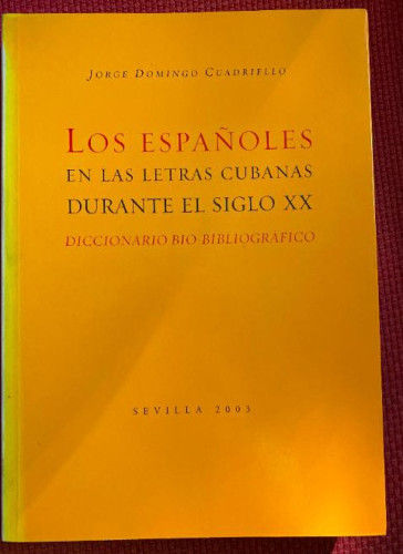 Portada del libro de LOS ESPAÑOLES EN LAS LETRAS CUBANAS DURANTE EL SIGLO XX. JORGE DOMINGO CUADRIELLO.