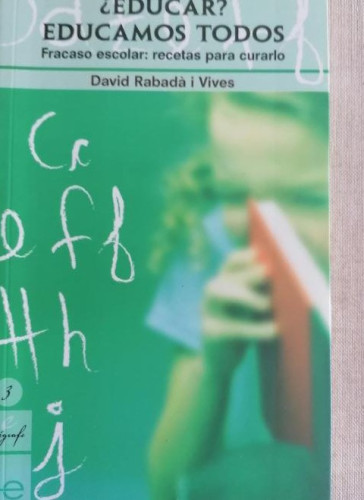 Portada del libro de ¿Educar? Educamos todos: Fracaso escolar: recetas para curarlo: 3 (Epígrafe)