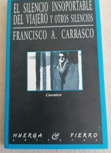 Portada del libro de El Silencio Insoportable del Viajero Yomos Silenios Carrasco González, HUERGA FIERRO Dedicado autor