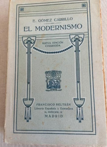 Portada del libro de El Modernismo.- Gómez Carrillo, Enrique FRANCISCO BELTRAN Nueva edición corregida. 1914 316pp